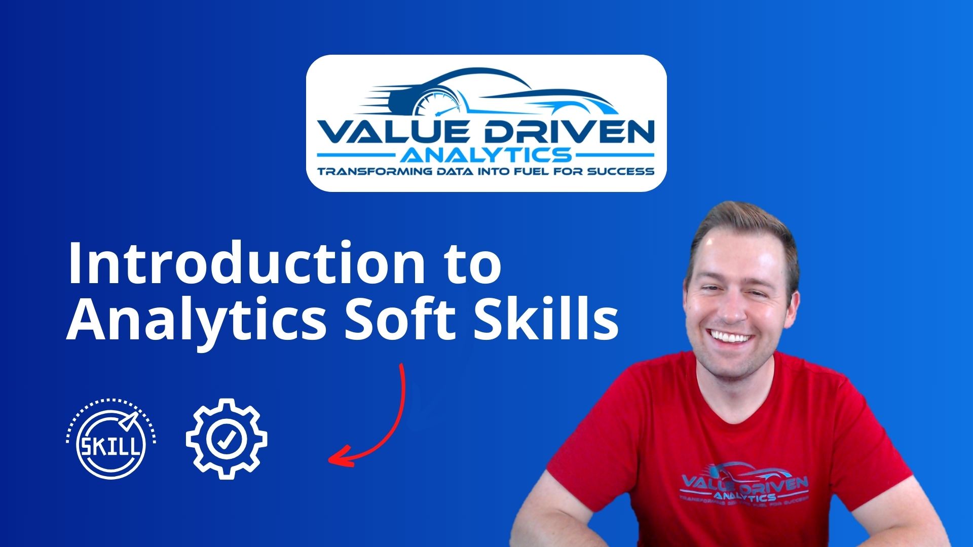 Session 7: Intro to Analytics Soft Skills - Value Driven Analytics